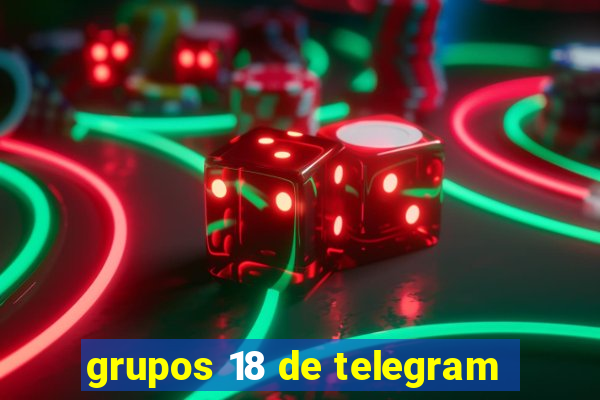 grupos 18 de telegram